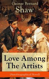 Icon image Love Among The Artists (Autobiographical Novel): A Story With a Purpose