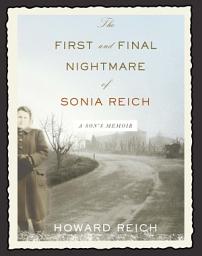 Icon image The First and Final Nightmare of Sonia Reich: A Son's Memoir