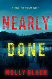 Icon image Nearly Done (A Grace Ford FBI Thriller—Book Seven)