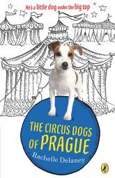 Icon image The Circus Dogs of Prague