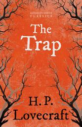 Icon image The Trap (Fantasy and Horror Classics): With a Dedication by George Henry Weiss