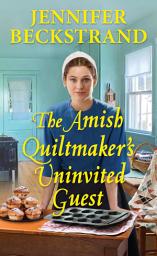 Icon image The Amish Quiltmaker's Uninvited Guest