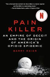 Icon image Pain Killer: An Empire of Deceit and the Origin of America's Opioid Epidemic