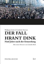 Icon image Der Fall Hrant Dink - Fünf Jahre nach der Ermordung: Eine Analyse türkischer Tageszeitungen