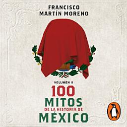 Icon image 100 mitos de la historia de México 2