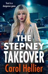 Icon image The Stepney Takeover: The gripping finale in Carol Hellier's unputdownable gritty gangland thriller series