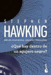 Icon image ¿Qué hay dentro de un agujero negro?: Breves respuestas, grandes preguntas