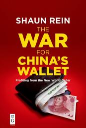 Icon image The War for China’s Wallet: Profiting from the New World Order