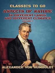 Icon image Aspects of Nature in Different Lands and Different Climates Volume 1: Restored Classics to Go Edition