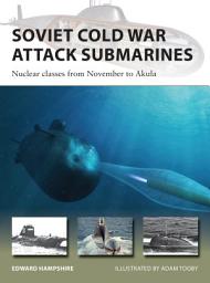 Icon image Soviet Cold War Attack Submarines: Nuclear classes from November to Akula
