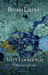 Icon image After Lockdown: A Metamorphosis