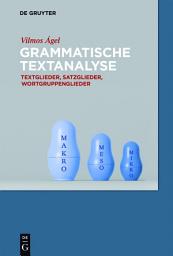 Icon image Grammatische Textanalyse: Textglieder, Satzglieder, Wortgruppenglieder