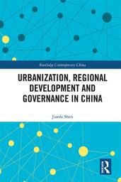 Icon image Urbanization, Regional Development and Governance in China