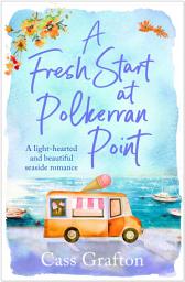 Icon image A Fresh Start at Polkerran Point: A light-hearted and beautiful Cornish seaside romance