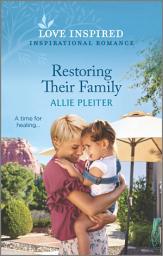 Icon image Restoring Their Family: An Uplifting Inspirational Romance