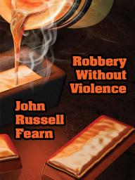Icon image Robbery Without Violence: Two Science Fiction Crime Stories