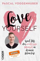Icon image Love yourself: Weil du der wichtigste Mensch in deinem Leben bist