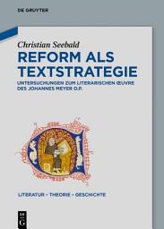 Icon image Reform als Textstrategie: Untersuchungen zum literarischen Œuvre des Johannes Meyer O.P.