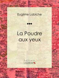 Icon image La Poudre aux yeux: Pièce de théâtre comique