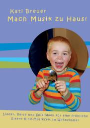 Icon image Mach Musik zu Haus!: Lieder, Verse und Spielideen für eine fröhliche Eltern-Kind-Musikzeit im Wohnzimmer