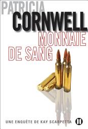 Icon image Monnaie de sang: Une enquête de Kay Scarpetta