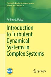 Icon image Introduction to Turbulent Dynamical Systems in Complex Systems