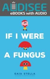 Icon image If I Were a Fungus