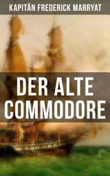 Icon image Der alte Commodore: Ein fesselnder Seeroman