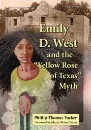 Icon image Emily D. West and the "Yellow Rose of Texas" Myth