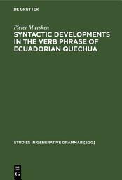 Icon image Syntactic Developments in the Verb Phrase of Ecuadorian Quechua