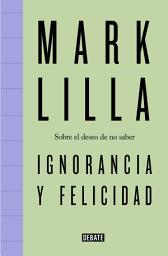 Icon image Ignorancia y felicidad: Sobre el deseo de no saber