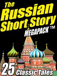 Icon image The Russian Short Story Megapack: 25 Classic Tales