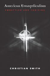 Icon image American Evangelicalism: Embattled and Thriving