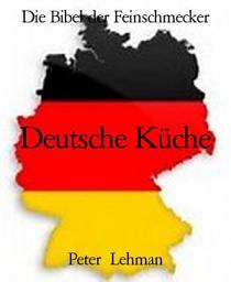 Icon image Die Bibel der Feinschmecker: Deutsche Küche