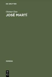 Icon image José Martí: Teil I: Apostel - Dichter - Revolutionär. Eine Geschichte seiner Rezeption