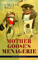 Icon image MOTHER GOOSE'S MENAGERIE (With Original Illustrations): Children's Book Classic