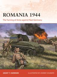 Icon image Romania 1944: The Turning of Arms against Nazi Germany