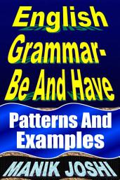 Icon image English Grammar- Be and Have: Patterns and Examples