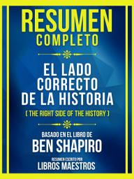 Icon image Resumen Completo - El Lado Correcto De La Historia (The Right Side Of The History) - Basado En El Libro De Ben Shapiro