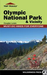 Icon image Top Trails: Olympic National Park and Vicinity: Must-Do Hikes for Everyone