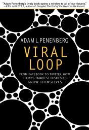Icon image Viral Loop: From Facebook to Twitter, How Today's Smartest Businesses Grow Themselves