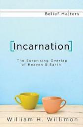 Icon image Incarnation: The Surprising Overlap of Heaven & Earth