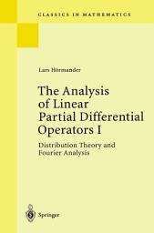 Icon image The Analysis of Linear Partial Differential Operators I: Distribution Theory and Fourier Analysis, Edition 2