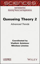 Icon image Queueing Theory 2: Advanced Trends