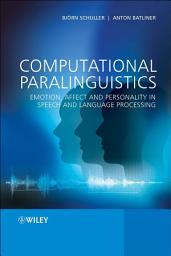 Icon image Computational Paralinguistics: Emotion, Affect and Personality in Speech and Language Processing