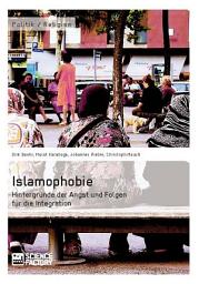Icon image Islamophobie. Hintergründe der Angst und Folgen für die Integration