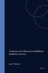 Icon image Contours of Coherence in Rabbinic Judaism: Volume 2