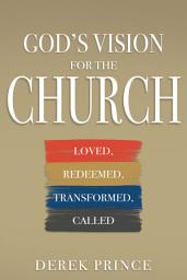 Icon image God’s Vision for the Church: Loved, Redeemed, Transformed, Called