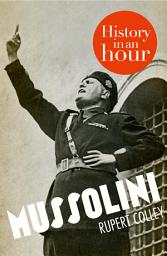 Icon image Mussolini: History in an Hour