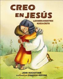 Icon image Creo en Jesús: Llevando a tus niños a Cristo
